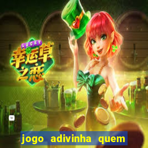 jogo adivinha quem sou eu